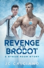 Revenge of the Brobot: A Steam Room Story By Jc Calciano Cover Image
