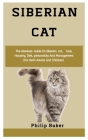 Siberian Cat: The absolute guide on Siberian Cat, care, housing, diet, personality and management (for both adults and children) By Philip Baker Cover Image