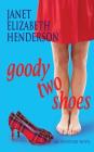 Goody Two Shoes: Romantic Comedy By Janet Elizabeth Henderson Cover Image