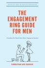 The Engagement Ring Guide For Men: Everything You Should Know Before Popping The Question By Michael Khordipour, Afshin Shaddaie, Benjamin Khordipour Cover Image