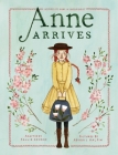 Anne Arrives: Inspired by Anne of Green Gables (An Anne Chapter Book #1) Cover Image