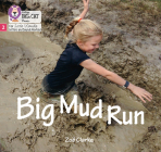 Big Cat Phonics for Little Wandle Letters and Sounds Revised – Big Mud Run: Phase 2 By Zoë Clarke, Collins Big Cat (Prepared for publication by) Cover Image