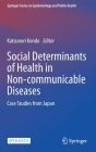 Social Determinants of Health in Non-Communicable Diseases: Case Studies from Japan By Katsunori Kondo (Editor) Cover Image