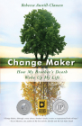 Change Maker: How My Brother's Death Woke Up My Life By Rebecca Austill-Clausen, Micki McAllister (Illustrator) Cover Image