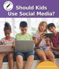 Should Kids Use Social Media? By Jennifer Joline Anderson Cover Image