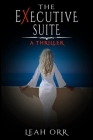 The Executive Suite: A Thriller By Leah Orr Cover Image