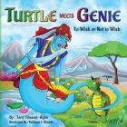Turtle meets Genie, To Wish or Not To Wish By Tarif Youssef-Agha, Kathleen J. Shields (Developed by), Sumaiyya Mansoor (Illustrator) Cover Image