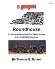 Roundhouse: A collection of Articles From S Gaugian Magazine By Thomas B. Barker Cover Image