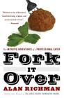 Fork It Over: The Intrepid Adventures of a Professional Eater By Alan Richman Cover Image