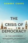 The Crisis of Democracy: in the advanced industrial economies By Robert Corfe Cover Image