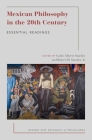 Mexican Philosophy in the 20th Century: Essential Readings (Oxford New Histories of Philosophy) Cover Image