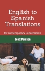 English to Spanish Translations for Contemporary Conversation By Scott Paulson Cover Image