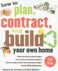 How to Plan, Contract, and Build Your Own Home By Richard Scutella, Dave Heberle Cover Image