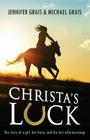 Christa's Luck: The story of a girl, her horse, and the last wild mustangs By Michael Norman Grais, Jennifer Caryn Grais Cover Image