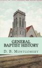 General Baptist History By Alton Loveless (Editor), D. B. Montgomery Cover Image