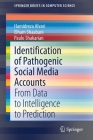 Identification of Pathogenic Social Media Accounts: From Data to Intelligence to Prediction (Springerbriefs in Computer Science) By Hamidreza Alvari, Elham Shaabani, Paulo Shakarian Cover Image