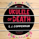 Ukulele of Death By E. J. Copperman, Caitlin Cavannaugh (Read by), Cara Swingline (Read by) Cover Image