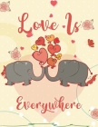 Love Is Everywhere: Cute In Love African Elephants For Kids Composition 8.5 by 11 Notebook Valentine Card Alternative By C. R. Merriam Cover Image