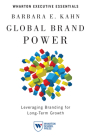 Global Brand Power: Leveraging Branding for Long-Term Growth By Barbara E. Kahn Cover Image