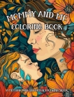 Mommy and Me Coloring Book: A Mother and Daughter Coloring Book Cover Image
