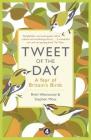 Tweet of the Day: A Year of Britain's Birds from the Acclaimed Radio 4 Series Cover Image