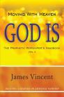 Moving With Heaven: God Is: The Prophetic Worshiper's Handbook Vol. II By III Vincent, James Cover Image