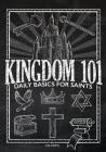 Kingdom 101: Daily Basics for Saints By Lauren M. Caldwell, Chelsey K. Butcher (Editor) Cover Image