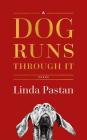 A Dog Runs Through It: Poems By Linda Pastan Cover Image