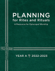 Planning for Rites and Rituals: A Resource for Episcopal Worship Year A: 2022-2023 Cover Image