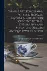Chinese Art, Porcelains, Pottery, Bronzes, Carvings, Collection of Scent Bottles, Decorative and Miniature Objects, Antique Jewelry, Silver By Kende Galleries at Gimbel Brothers (Created by) Cover Image