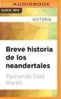 Breve Historia de Los Neandertales By Fernando Martin, Marcelo Rodriguez (Read by) Cover Image