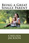 Being a Great Single Parent By Chelsea Jackson Cover Image
