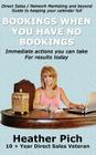 Bookings When You Have No Bookings: Direct Sales/Network Marketing and Beyond Guide to Keeping your Calendar Full By Heather Pich Cover Image