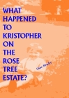 What Happened to Kristopher on the Rose Tree Estate? By Cher Bonfis Cover Image