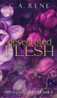 Desecrated Flesh By C. a. Rene Cover Image