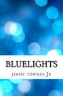 BlueLights By Jimmy L. Townes Jr Cover Image