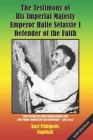 The Testimony of His Imperial Majesty, Emperor Haile Selassie I: Defender of the Faith By Karl Phillpotts Naphtali Cover Image
