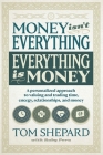 Money isn't Everything, Everything is Money By Tom Shepard, Ruby Peru Cover Image