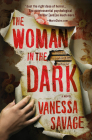 The Woman in the Dark By Vanessa Savage Cover Image