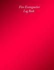Fire Extinguisher Log Book: Fire Extinguisher Log Record Book Fire Extinguisher safety Check Report Book For Business, Office, School, Club, Home, By Jason Soft Cover Image