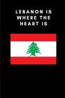 Lebanon Is Where the Heart Is: Country Flag A5 Notebook to write in with 120 pages By Travel Journal Publishers Cover Image