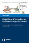 Mediation Und Translation Im Recht Des Geistigen Eigentums: Wirtschaftsmediation Mit Schwerpunkt Deutschland Und Luxemburg (Denkart Europa #23) Cover Image
