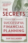 The Secrets of Successful Financial Planning: Inside Tips from an Expert By Dan Gallagher Cover Image