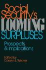 Social security's looming surpluses: Prospects and implications (AEI studies) By Carolyn L. Weaver Cover Image