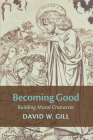 Becoming Good By David W. Gill Cover Image