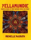 Yellamundie: Voices and faces of First Nations People in Sydney By Michelle McGrath Cover Image