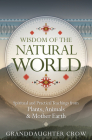 Wisdom of the Natural World: Spiritual and Practical Teachings from Plants, Animals & Mother Earth Cover Image