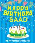 Happy Birthday Saad - The Big Birthday Activity Book: Personalized Children's Activity Book By Birthdaydr Cover Image