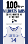 100 Things Wildcats Fans Should Know & Do Before They Die (100 Things...Fans Should Know) Cover Image