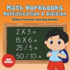 Math Workbooks 3rd Grade: Multiplication & Division (Baby Professor Learning Books) By Baby Professor Cover Image